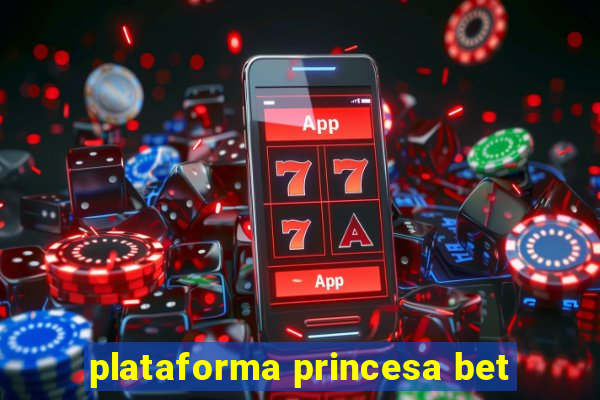 plataforma princesa bet